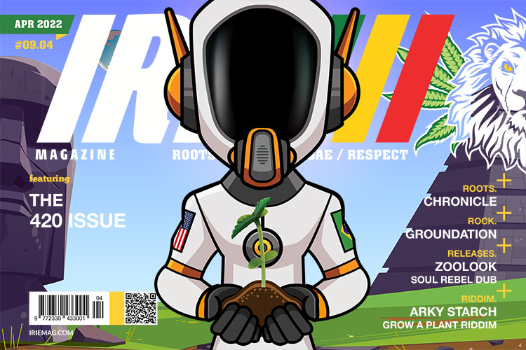 Irie™ Roots Rock Reggae Magazine April 2022 - the 420 Issue